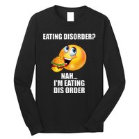 Eating Disorder Nah IM Eating Dis Order Funny Eating Long Sleeve Shirt