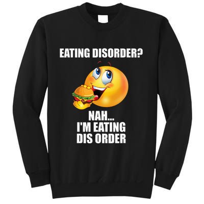 Eating Disorder Nah IM Eating Dis Order Funny Eating Sweatshirt