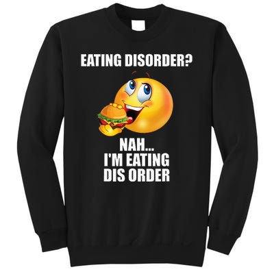 Eating Disorder Nah IM Eating Dis Order Funny Eating Sweatshirt