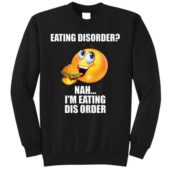 Eating Disorder Nah IM Eating Dis Order Funny Eating Sweatshirt