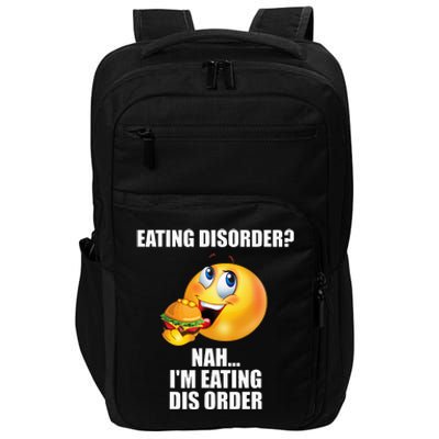 Eating Disorder Nah IM Eating Dis Order Funny Eating Impact Tech Backpack