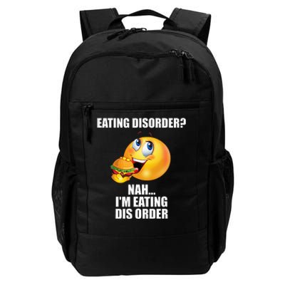 Eating Disorder Nah IM Eating Dis Order Funny Eating Daily Commute Backpack