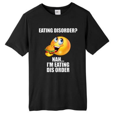 Eating Disorder Nah IM Eating Dis Order Funny Eating Tall Fusion ChromaSoft Performance T-Shirt