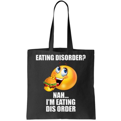 Eating Disorder Nah IM Eating Dis Order Funny Eating Tote Bag