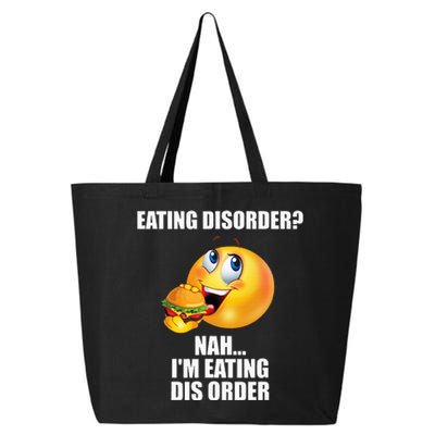 Eating Disorder Nah IM Eating Dis Order Funny Eating 25L Jumbo Tote