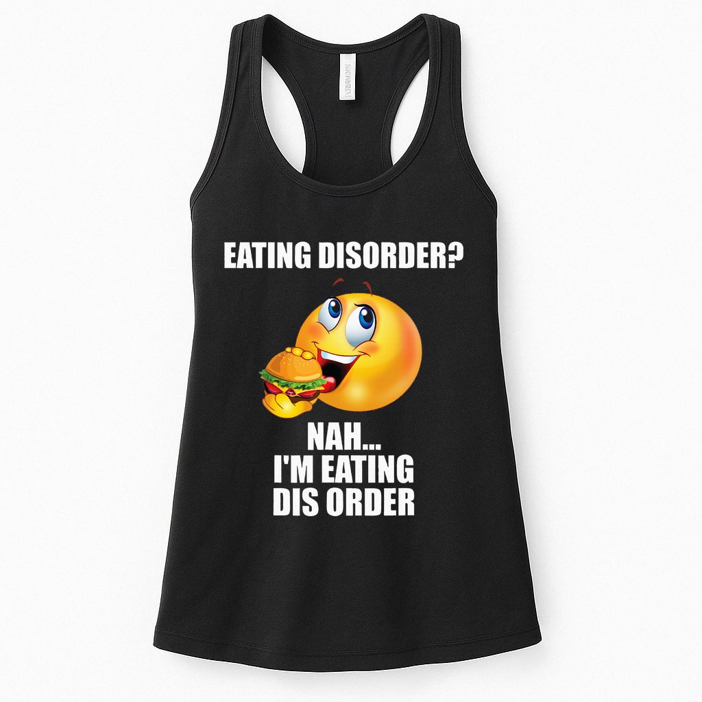 Eating Disorder Nah IM Eating Dis Order Funny Eating Womens Tank Top