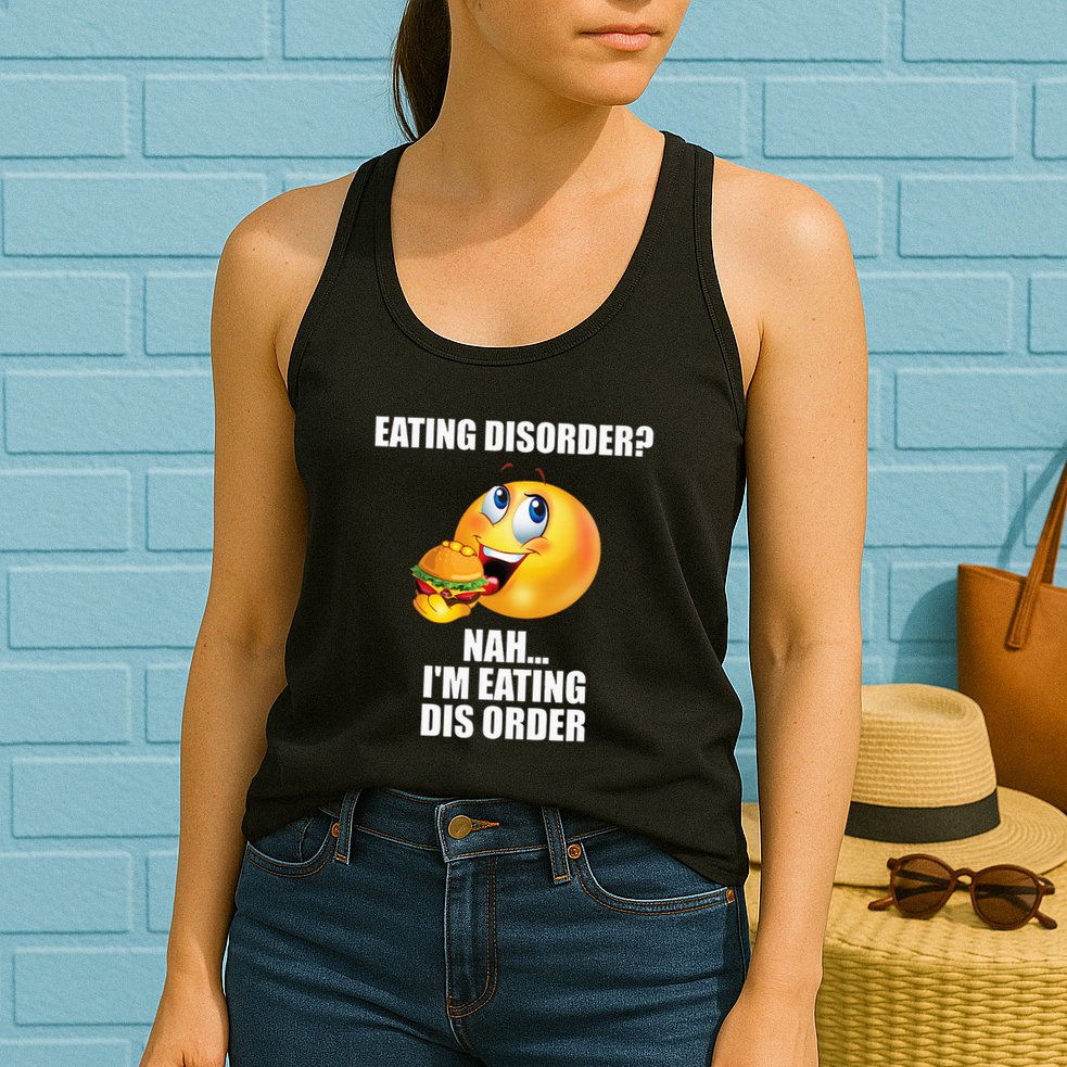 Eating Disorder Nah IM Eating Dis Order Funny Eating Womens Tank Top