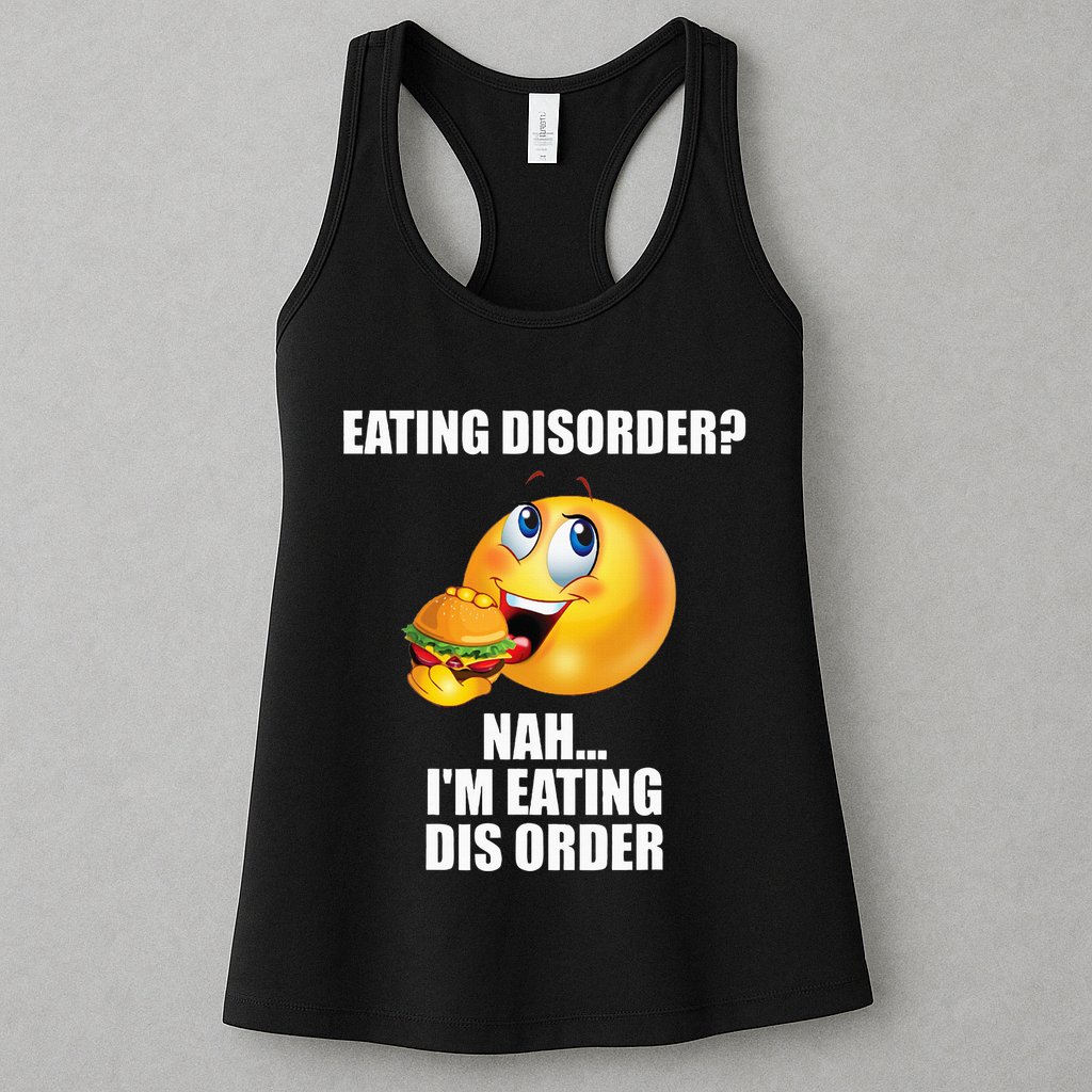Eating Disorder Nah IM Eating Dis Order Funny Eating Womens Tank Top