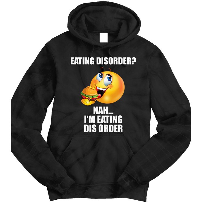 Eating Disorder Nah IM Eating Dis Order Funny Eating Tie Dye Hoodie