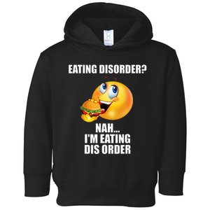 Eating Disorder Nah IM Eating Dis Order Funny Eating Toddler Hoodie