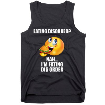 Eating Disorder Nah IM Eating Dis Order Funny Eating Tank Top