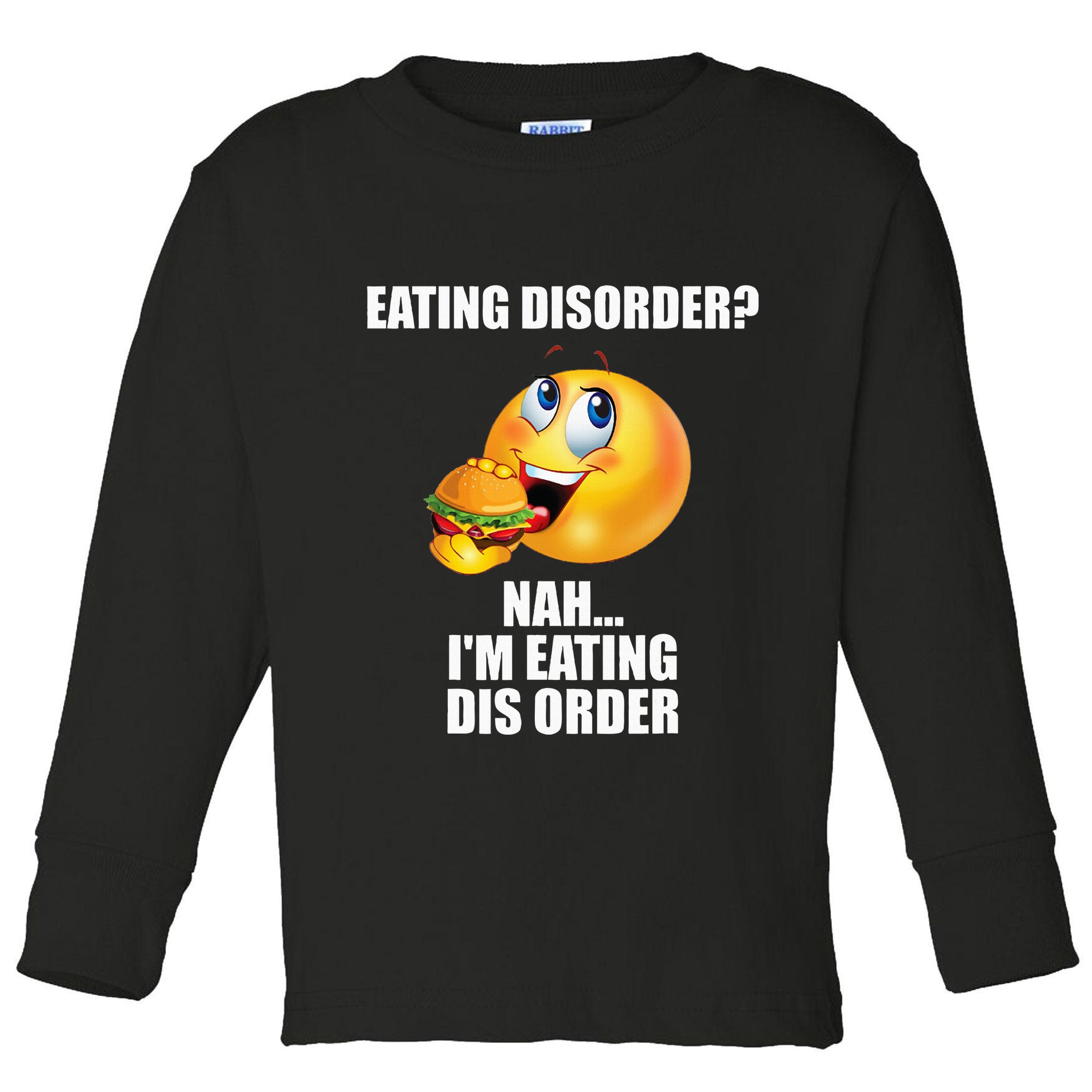 Eating Disorder Nah IM Eating Dis Order Funny Eating Toddler Long Sleeve Shirt