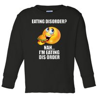 Eating Disorder Nah IM Eating Dis Order Funny Eating Toddler Long Sleeve Shirt