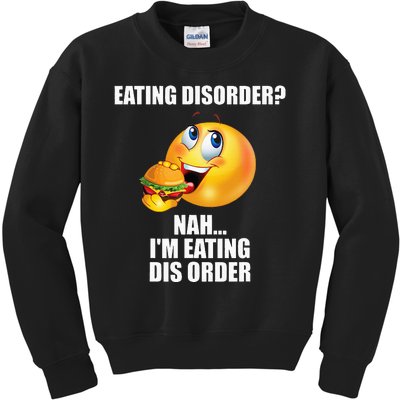 Eating Disorder Nah IM Eating Dis Order Funny Eating Kids Sweatshirt