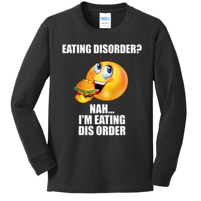 Eating Disorder Nah IM Eating Dis Order Funny Eating Kids Long Sleeve Shirt