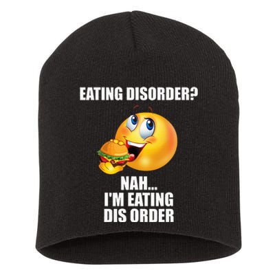 Eating Disorder Nah IM Eating Dis Order Funny Eating Short Acrylic Beanie