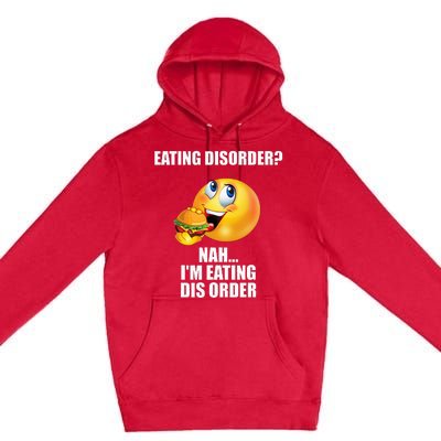 Eating Disorder Nah IM Eating Dis Order Funny Eating Premium Pullover Hoodie