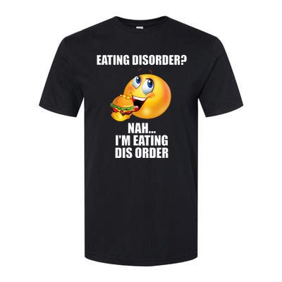 Eating Disorder Nah IM Eating Dis Order Funny Eating Softstyle CVC T-Shirt