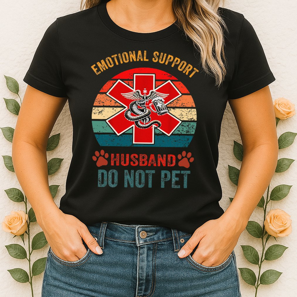 Emotional Do Not Pet Emotional Support Husband Funny Womens T-Shirt