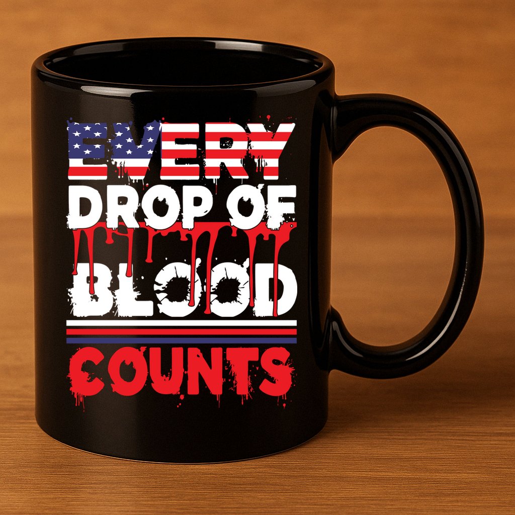 Every Drop Of Blood Counts Memorial Day Gift 11oz C Handle Ceramic Mug
