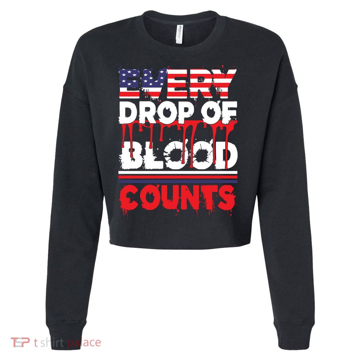 Every Drop Of Blood Counts Memorial Day Gift Cropped Pullover Crew