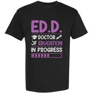 EdD Doctor Of Education In Progress Doctorate In Education Garment-Dyed Heavyweight T-Shirt