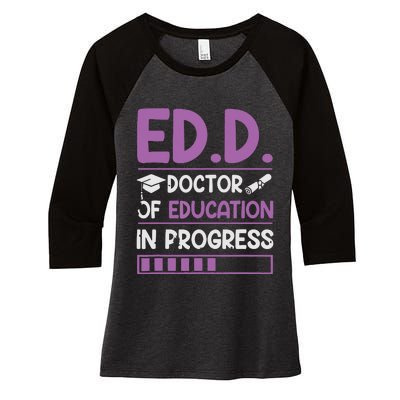 EdD Doctor Of Education In Progress Doctorate In Education Women's Tri-Blend 3/4-Sleeve Raglan Shirt