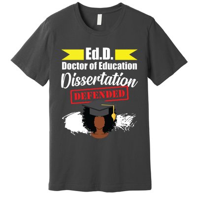 Edd Doctor Of Education Defended Doctorate Graduation Premium T-Shirt