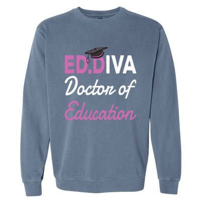 EdD Doctor Of Education Ed.D Diva Doctoral Degree Garment-Dyed Sweatshirt