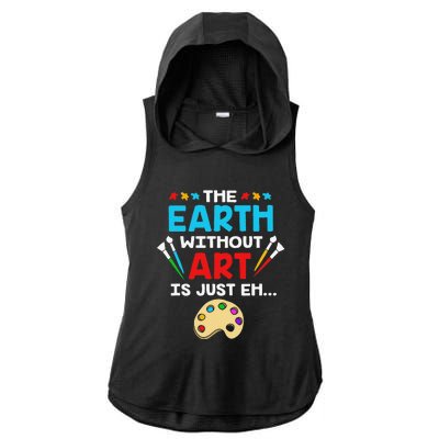 Earth Day Painter The Earth Without Art Is Just Eh Ladies PosiCharge Tri-Blend Wicking Draft Hoodie Tank