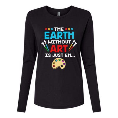 Earth Day Painter The Earth Without Art Is Just Eh Womens Cotton Relaxed Long Sleeve T-Shirt