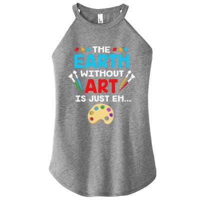 Earth Day Painter The Earth Without Art Is Just Eh Women’s Perfect Tri Rocker Tank