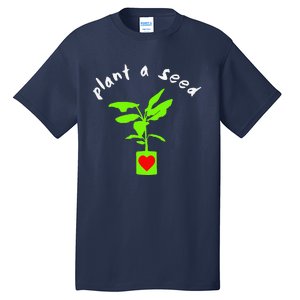 Earth Day Plant A Seed Tree Planting Tall T-Shirt