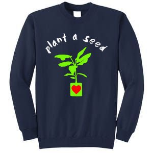 Earth Day Plant A Seed Tree Planting Tall Sweatshirt