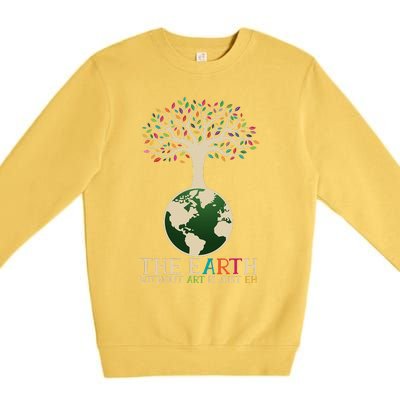 Earth Day Pun The Earth Without Art Is Just Eh Premium Crewneck Sweatshirt