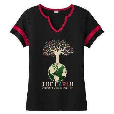 Earth Day Pun The Earth Without Art Is Just Eh Ladies Halftime Notch Neck Tee