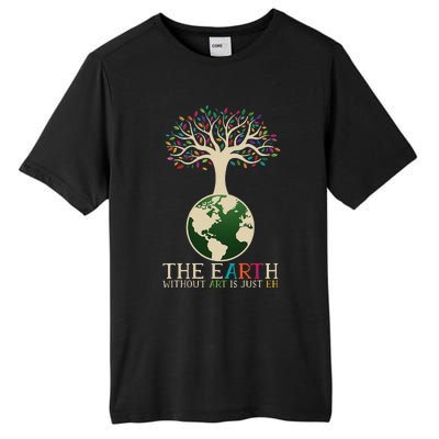 Earth Day Pun The Earth Without Art Is Just Eh Tall Fusion ChromaSoft Performance T-Shirt