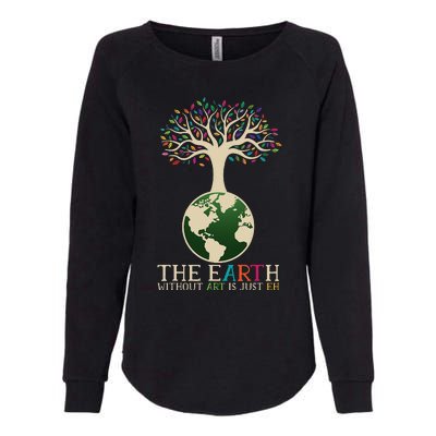 Earth Day Pun The Earth Without Art Is Just Eh Womens California Wash Sweatshirt