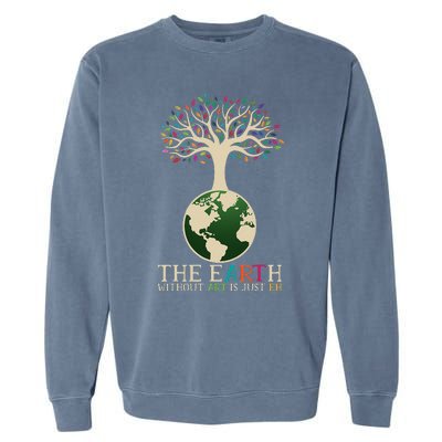 Earth Day Pun The Earth Without Art Is Just Eh Garment-Dyed Sweatshirt