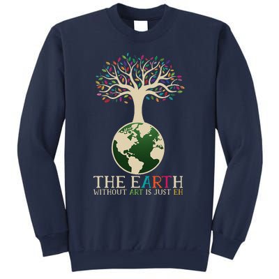 Earth Day Pun The Earth Without Art Is Just Eh Sweatshirt