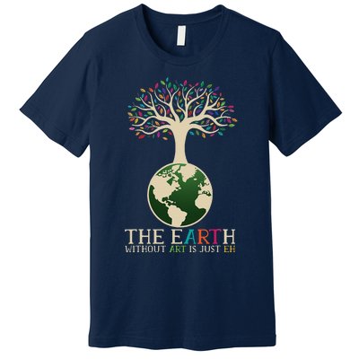 Earth Day Pun The Earth Without Art Is Just Eh Premium T-Shirt