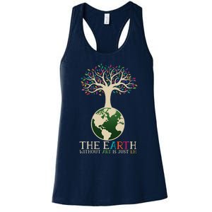 Earth Day Pun The Earth Without Art Is Just Eh Women's Racerback Tank