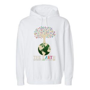 Earth Day Pun The Earth Without Art Is Just Eh Garment-Dyed Fleece Hoodie