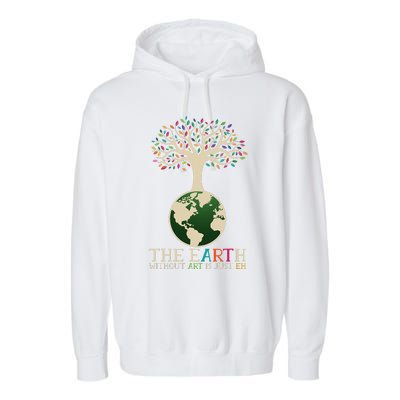 Earth Day Pun The Earth Without Art Is Just Eh Garment-Dyed Fleece Hoodie