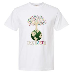 Earth Day Pun The Earth Without Art Is Just Eh Garment-Dyed Heavyweight T-Shirt