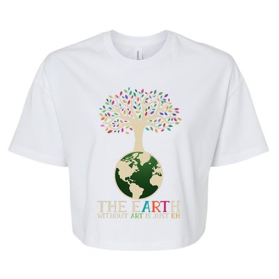 Earth Day Pun The Earth Without Art Is Just Eh Bella+Canvas Jersey Crop Tee