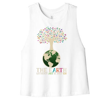 Earth Day Pun The Earth Without Art Is Just Eh Women's Racerback Cropped Tank