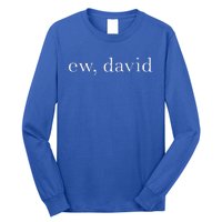 Ew David Pop Culture Long Sleeve Shirt