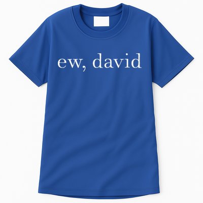 Ew David Pop Culture Tall T-Shirt