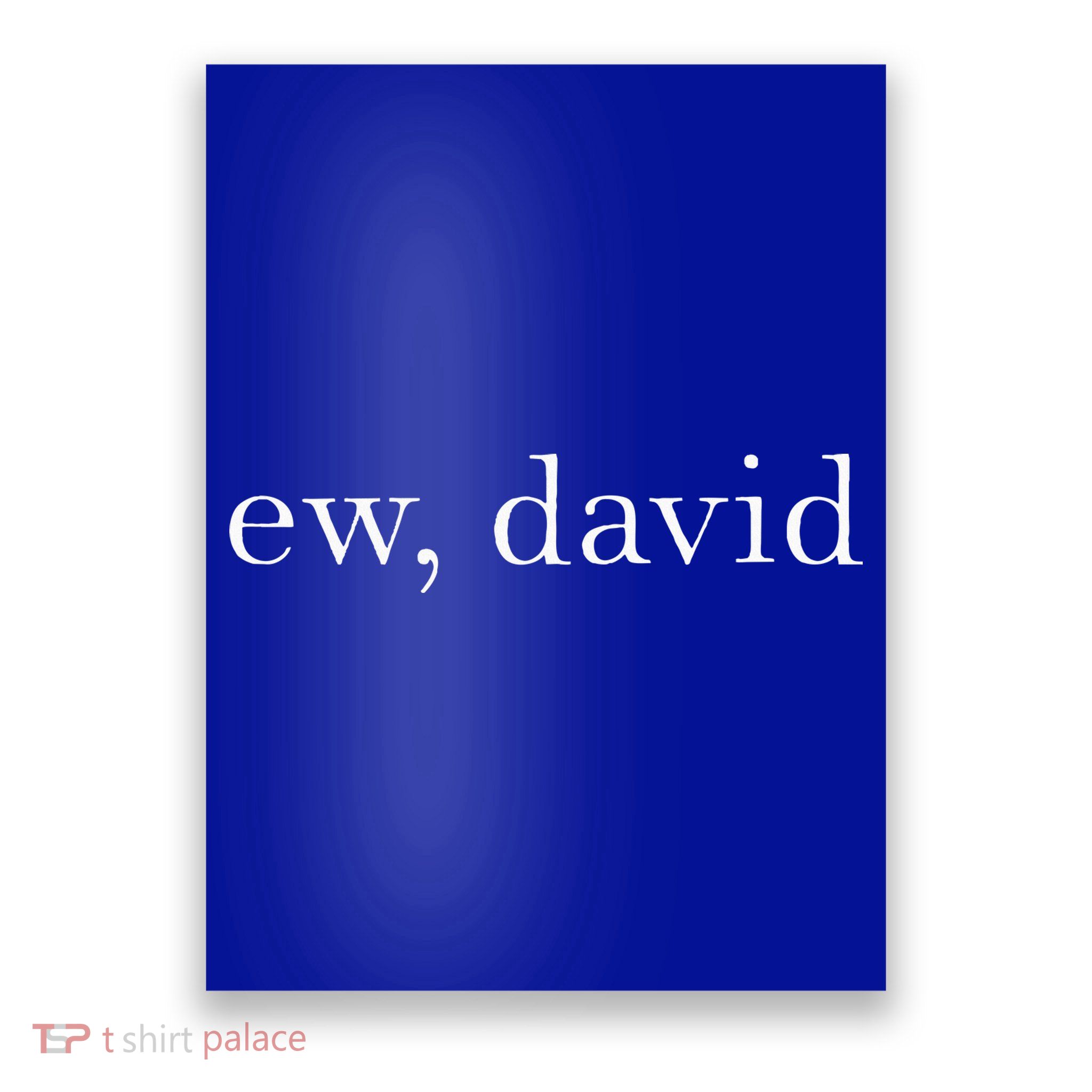 Ew David Pop Culture Poster